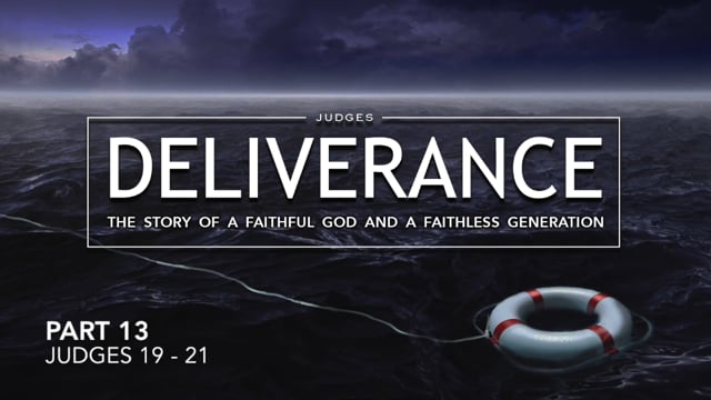 Deliverance - P13: Judges 19-21