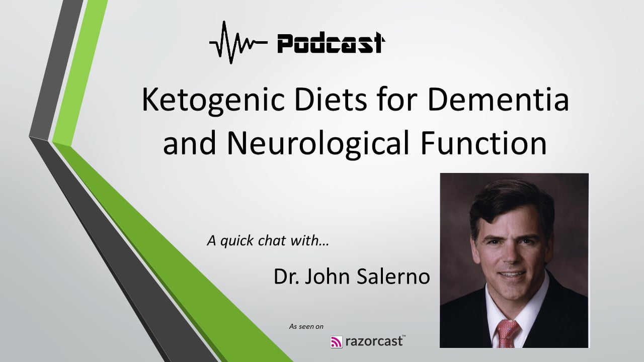 Ketogenic Diets for Dementia and Neurological Function Podcast Interview with Dr. John Salerno