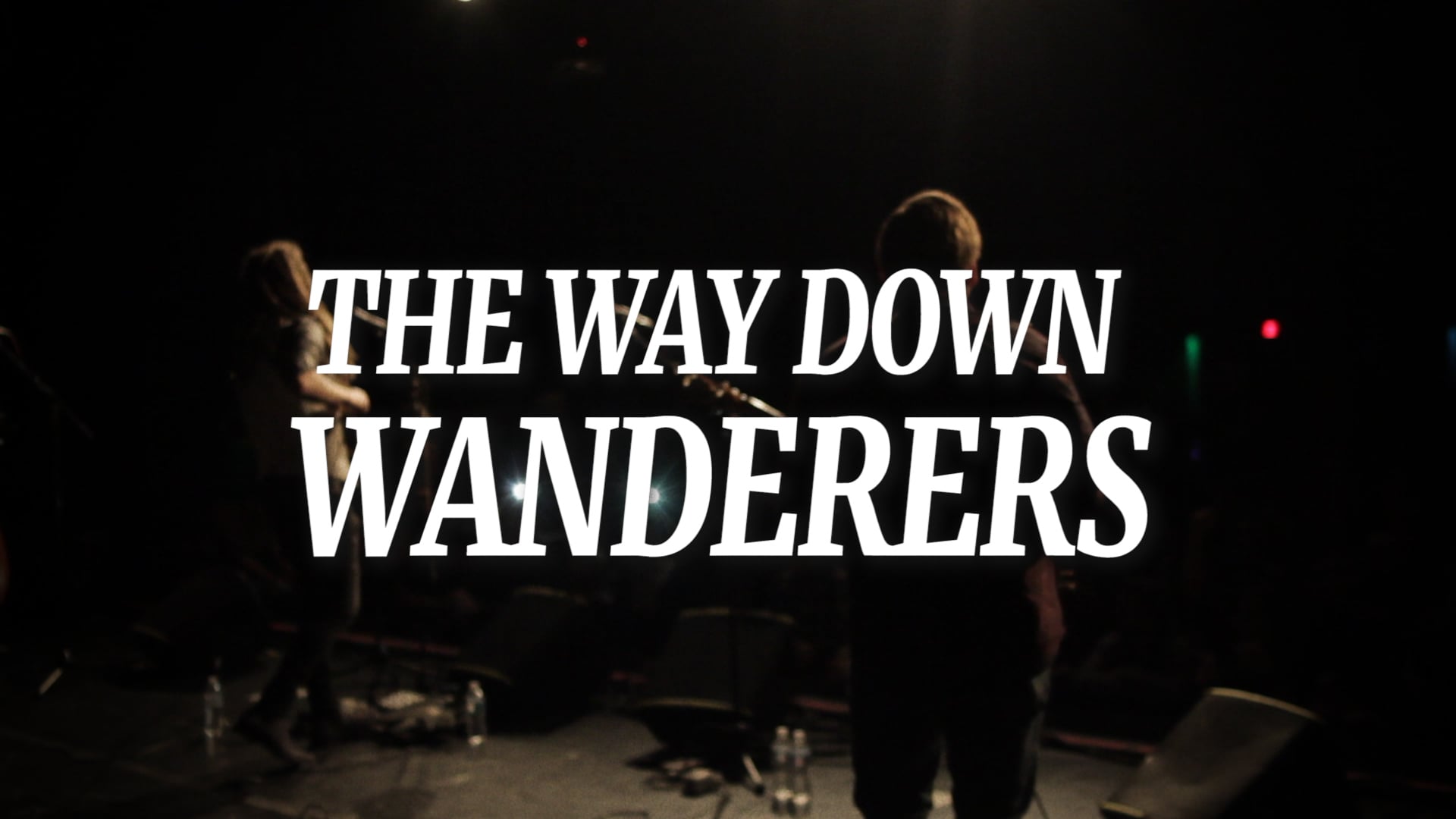 The Way Down Wanderers -- Tour 2017