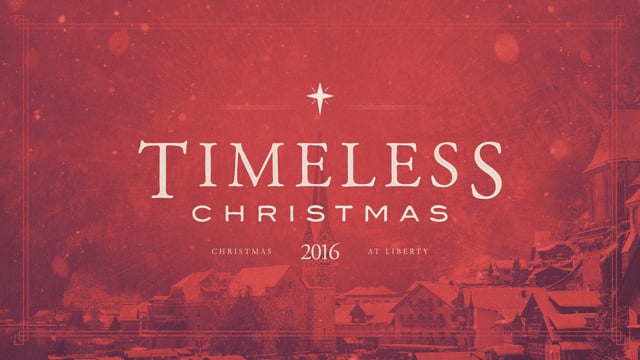 Timeless Christmas 12.24.16