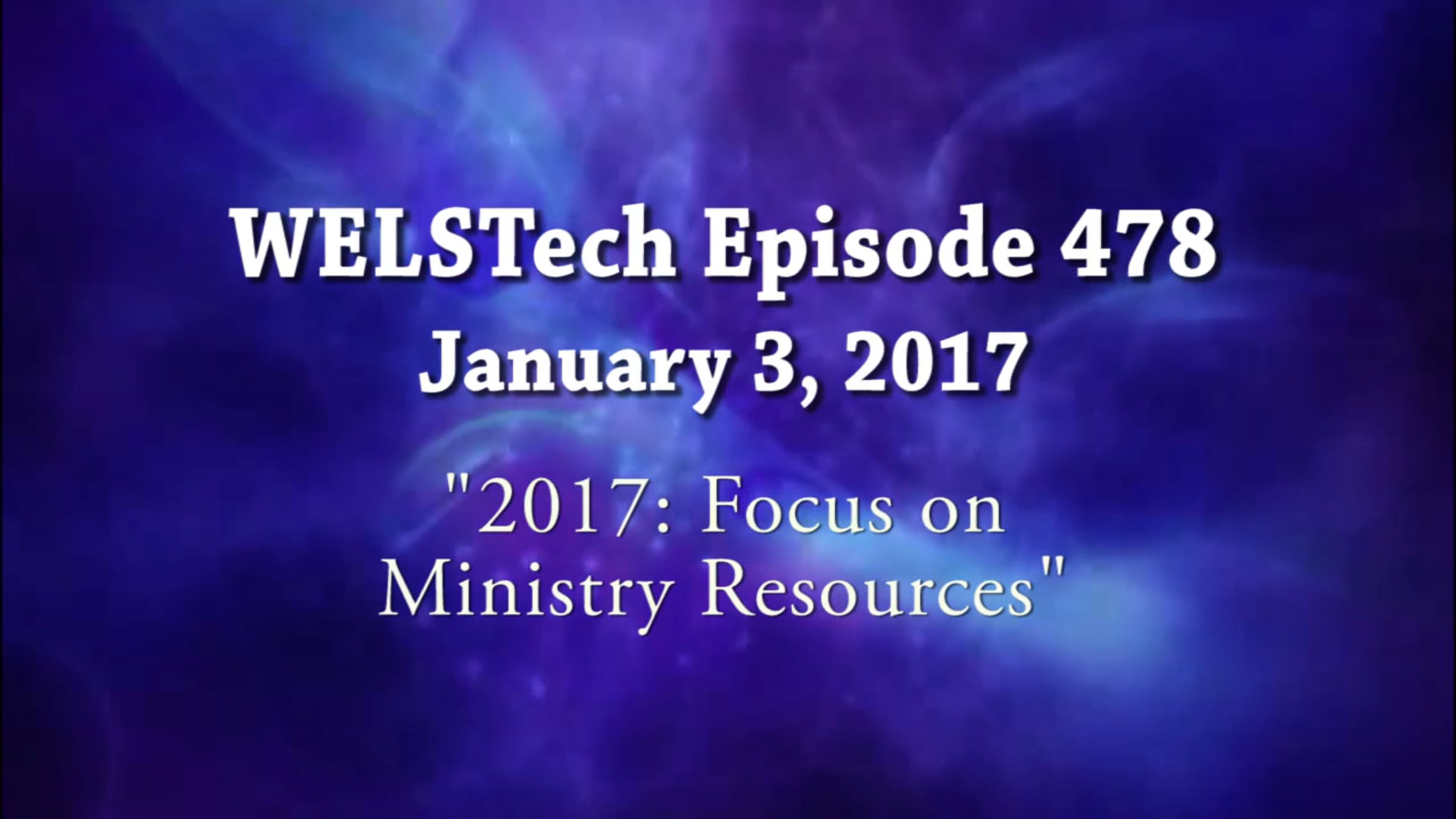WELSTech Episode 478 - 2017: Focus on Ministry Resources | Videos ...