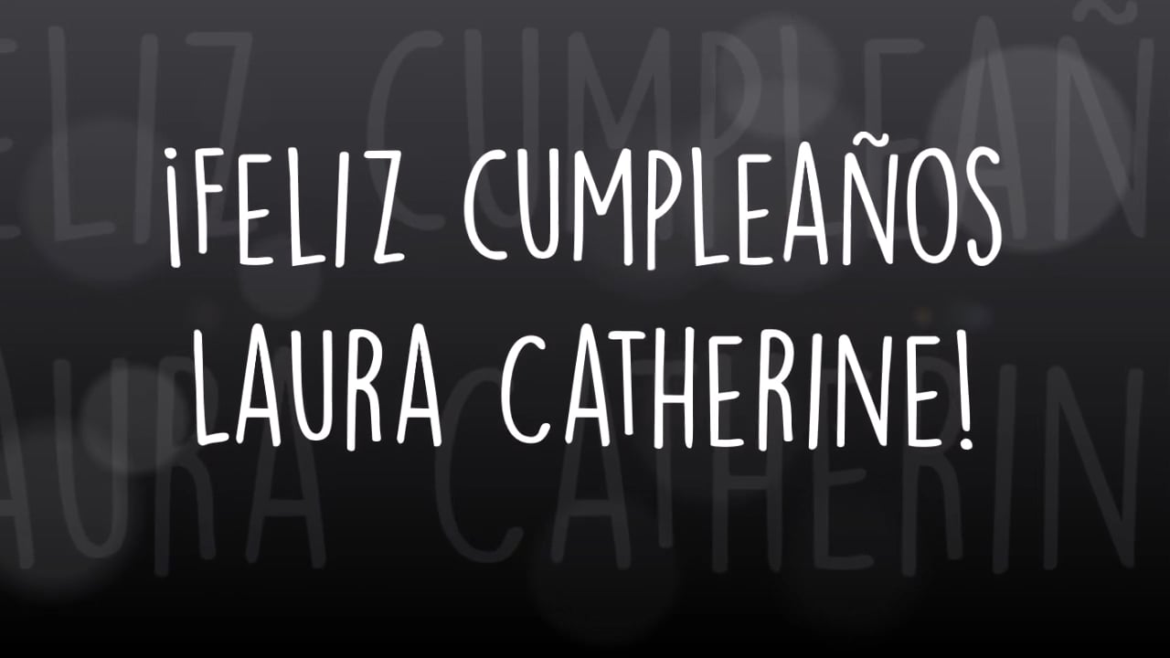 Feliz Cumpleaños Laura Catherine!!