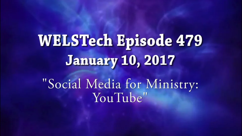 WELSTech Episode 479 - Social Media for Ministry: YouTube on Vimeo