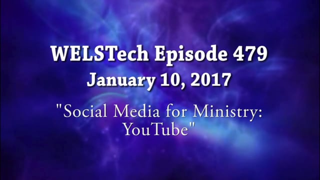 WELSTech Episode 479 - Social Media for Ministry: YouTube