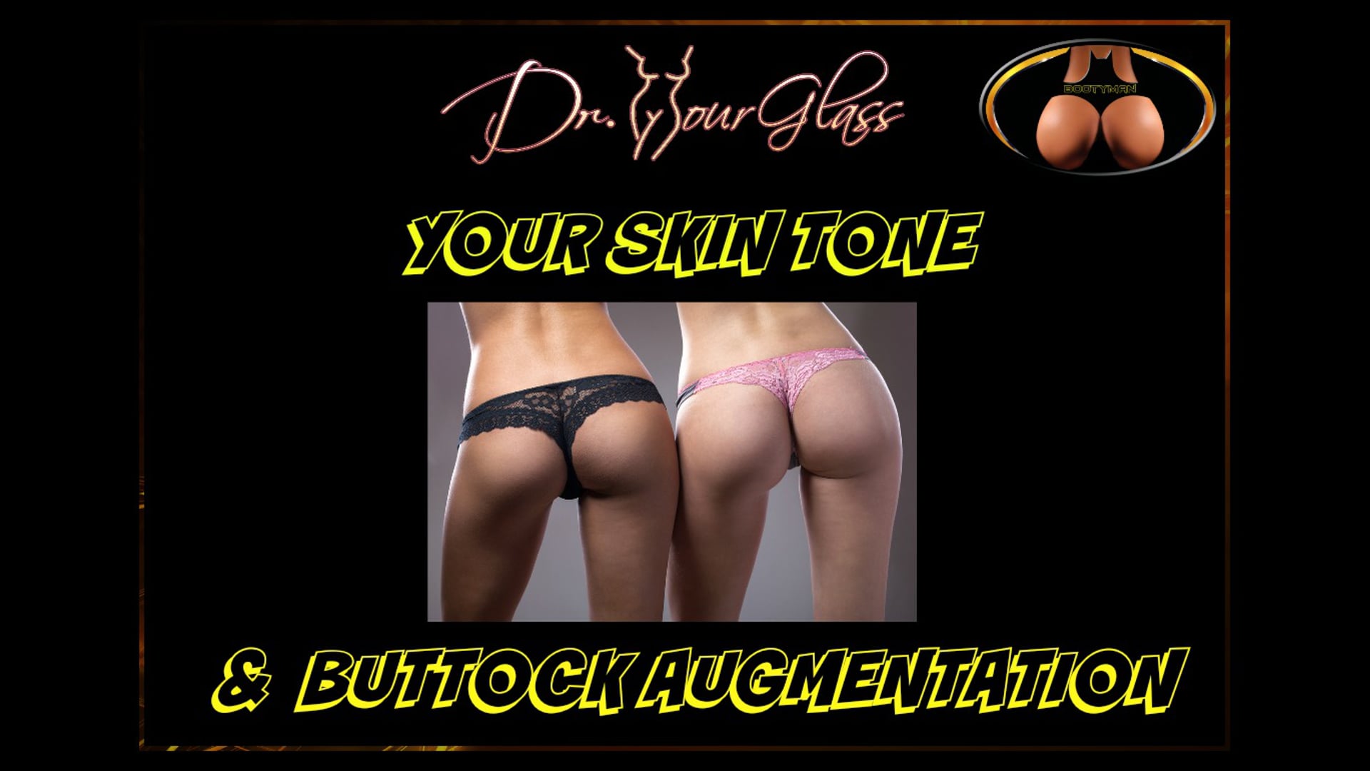 Your skin tone and buttock projection