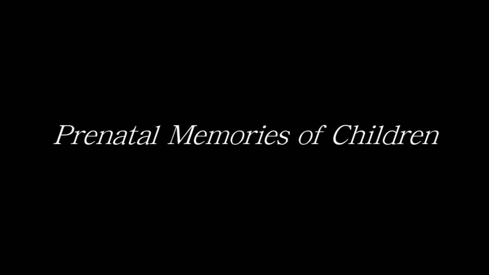 Prenatal Memories of Children | ドキュメンタリー映画「かみさまとの 