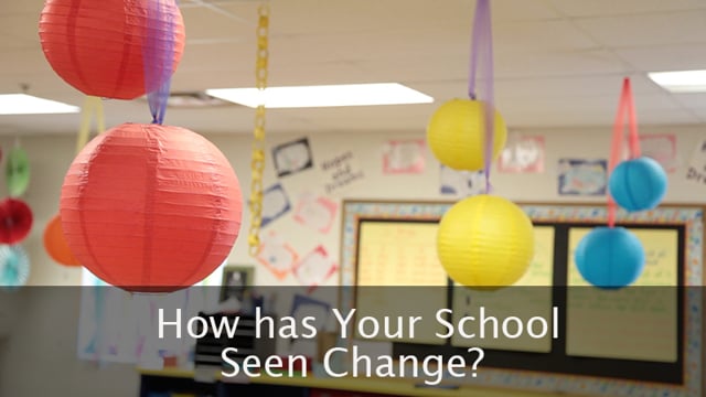 How Has Your School Seen Change?