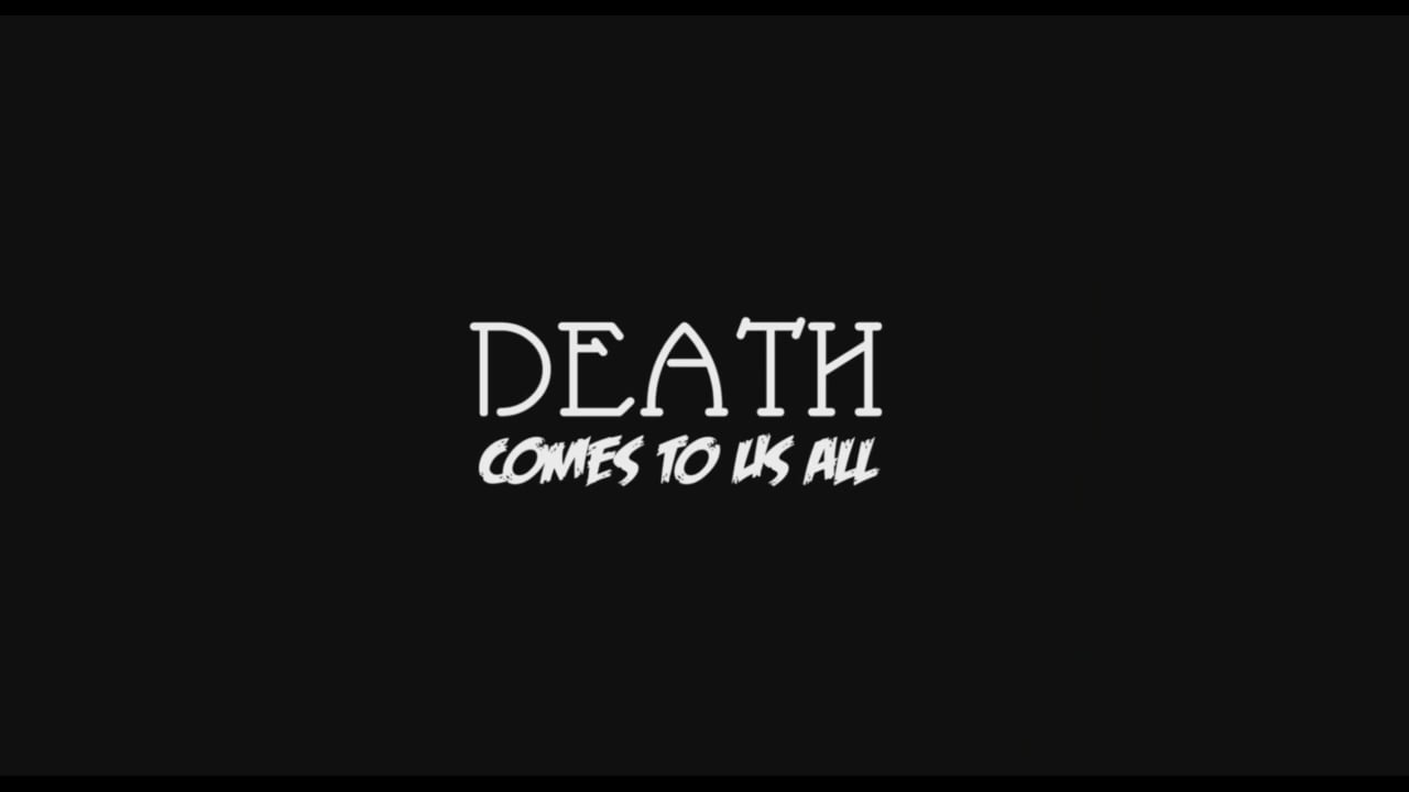 Death Comes To Us All on Vimeo