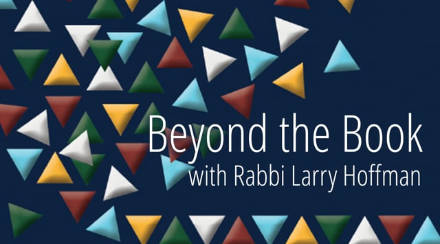 Beyond the Book with Rabbi Larry Hoffman