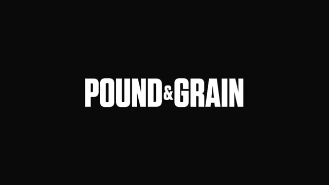 Pound & Grain - Video - 2