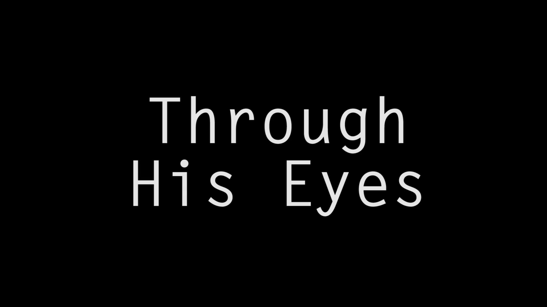 Through his Eyes