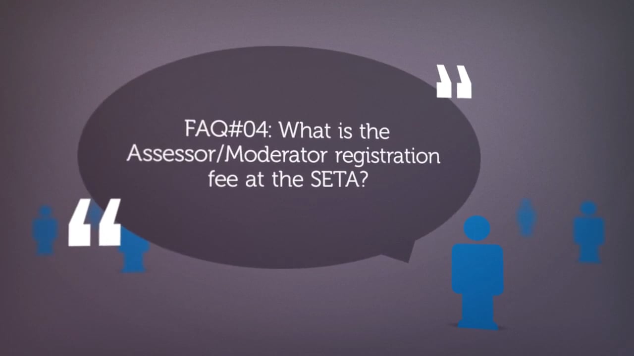 FAQ04 What is the Assessor/Moderator registration fee at the SETA? on Vimeo