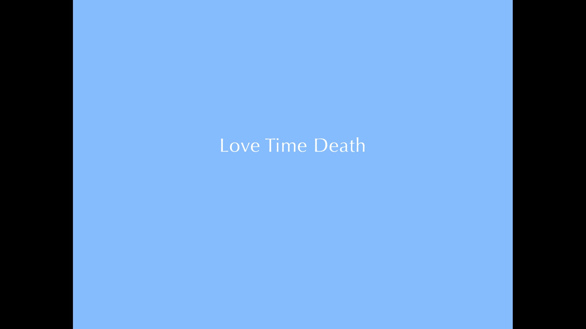 LOVE TIME DEATH