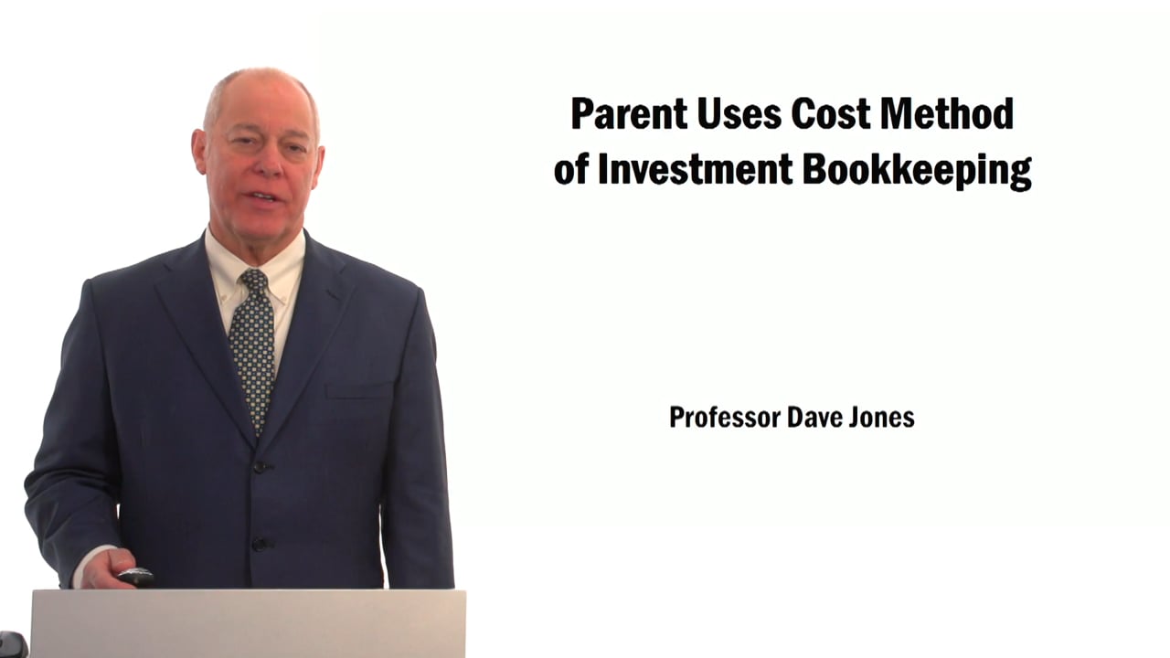 Parent Uses Cost Method of Investment Bookkeeping