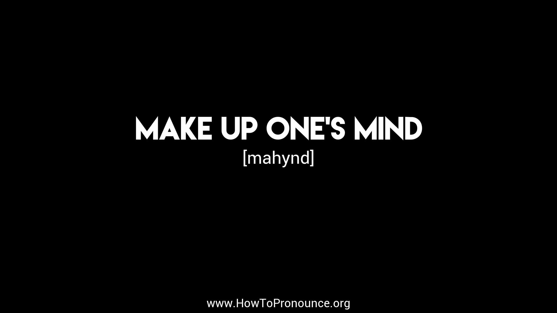 how-to-pronounce-make-up-one-s-mind-on-vimeo