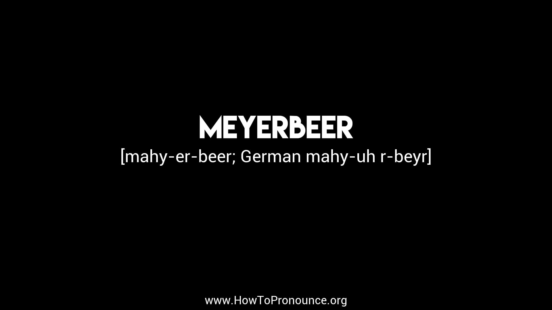 How To Pronounce Meyerbeer