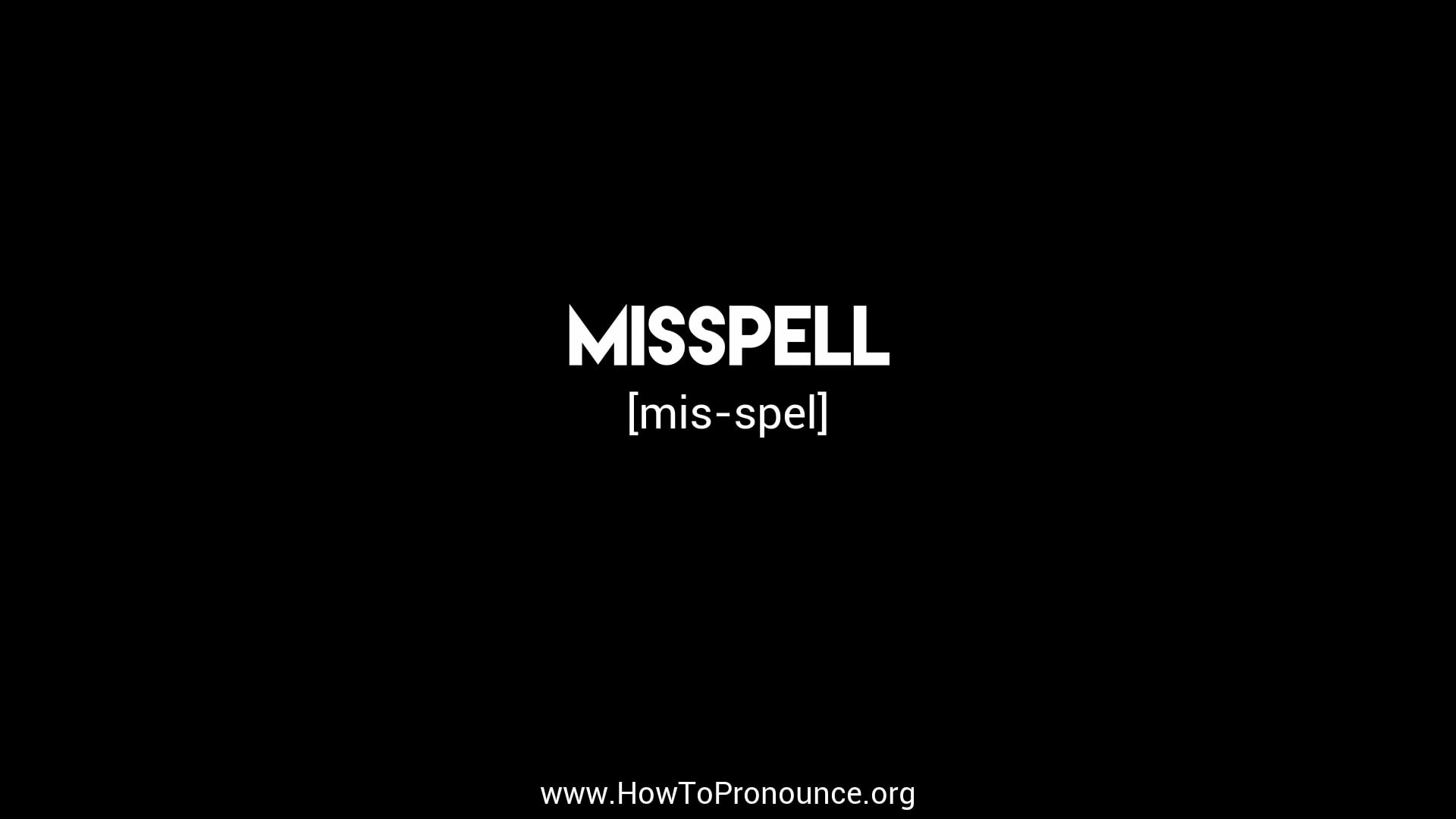 How To Pronounce Misspell