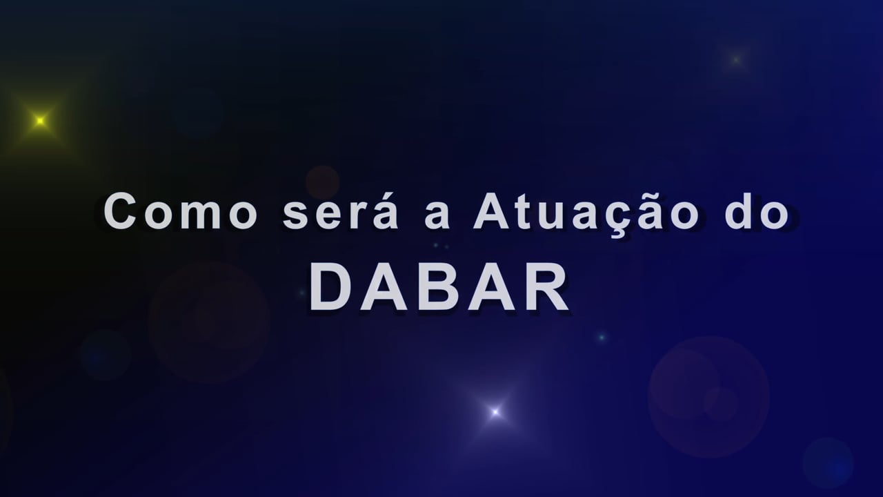 Vídeos do DABAR - Como Será a Atuação do DABAR