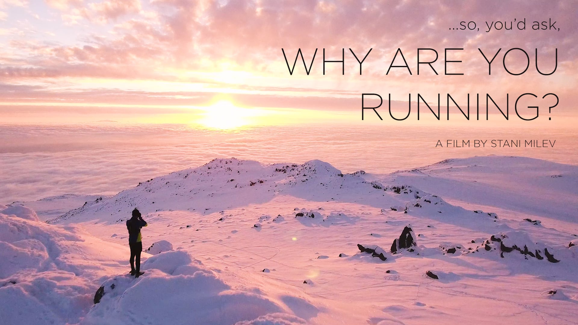 So, you'd ask, why are you running?