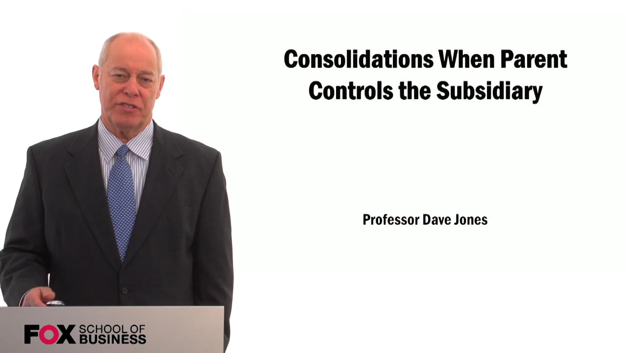 Consolidations When the Parent Controls the Subsidiary