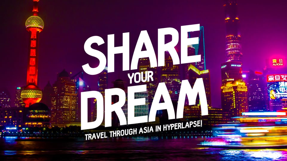 Share your dream : travel hyperlapse video through 9 countries of Asia