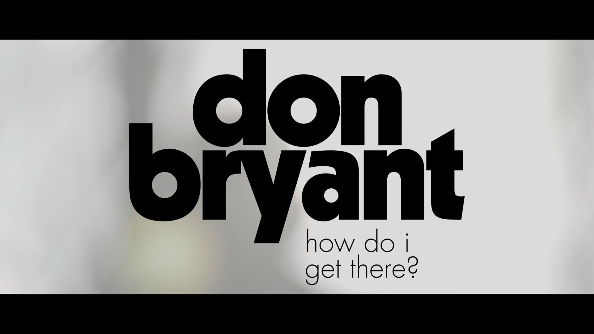 Don Bryant - "How Do I Get There"