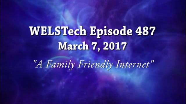 WELSTech Episode 487 - A Family Friendly Internet