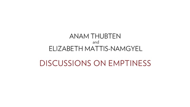 Anam Thubten and Elizabeth Namgyal on Emptiness