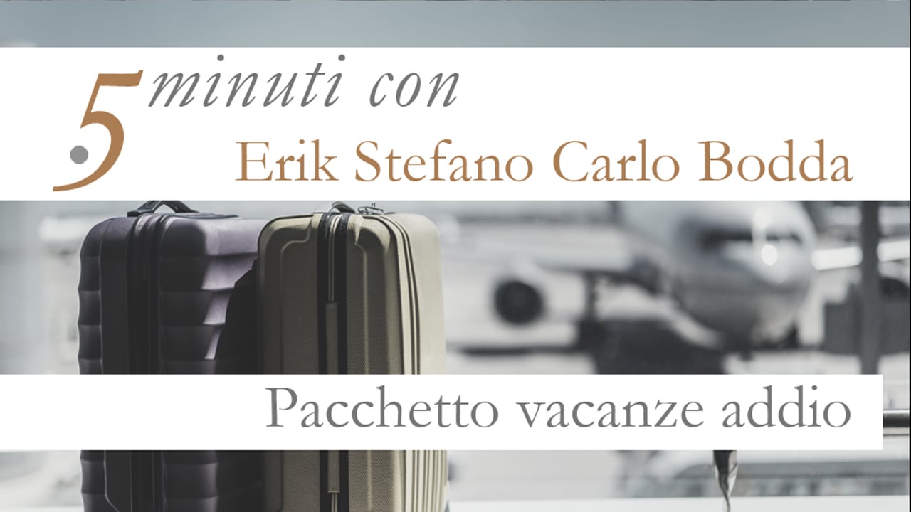 5 minuti con. Erik Stefano Carlo Bocca: Pacchetto vacanze addio
