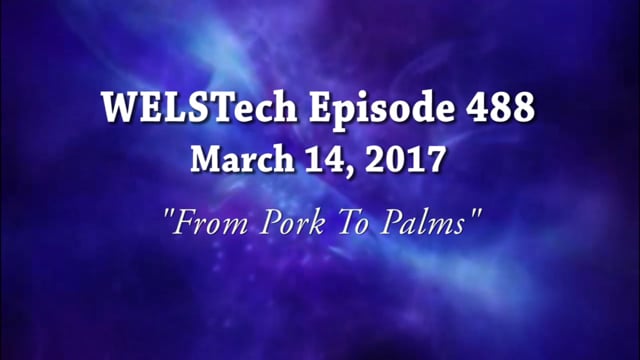 WELSTech Episode 488 - From Pork To Palms