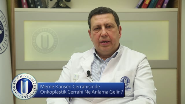 Meme Kanseri Cerrahisinde Onkoplastik Cerrahi Ne Anlama Gelir ? - Prof. Dr. Abut Kebudi