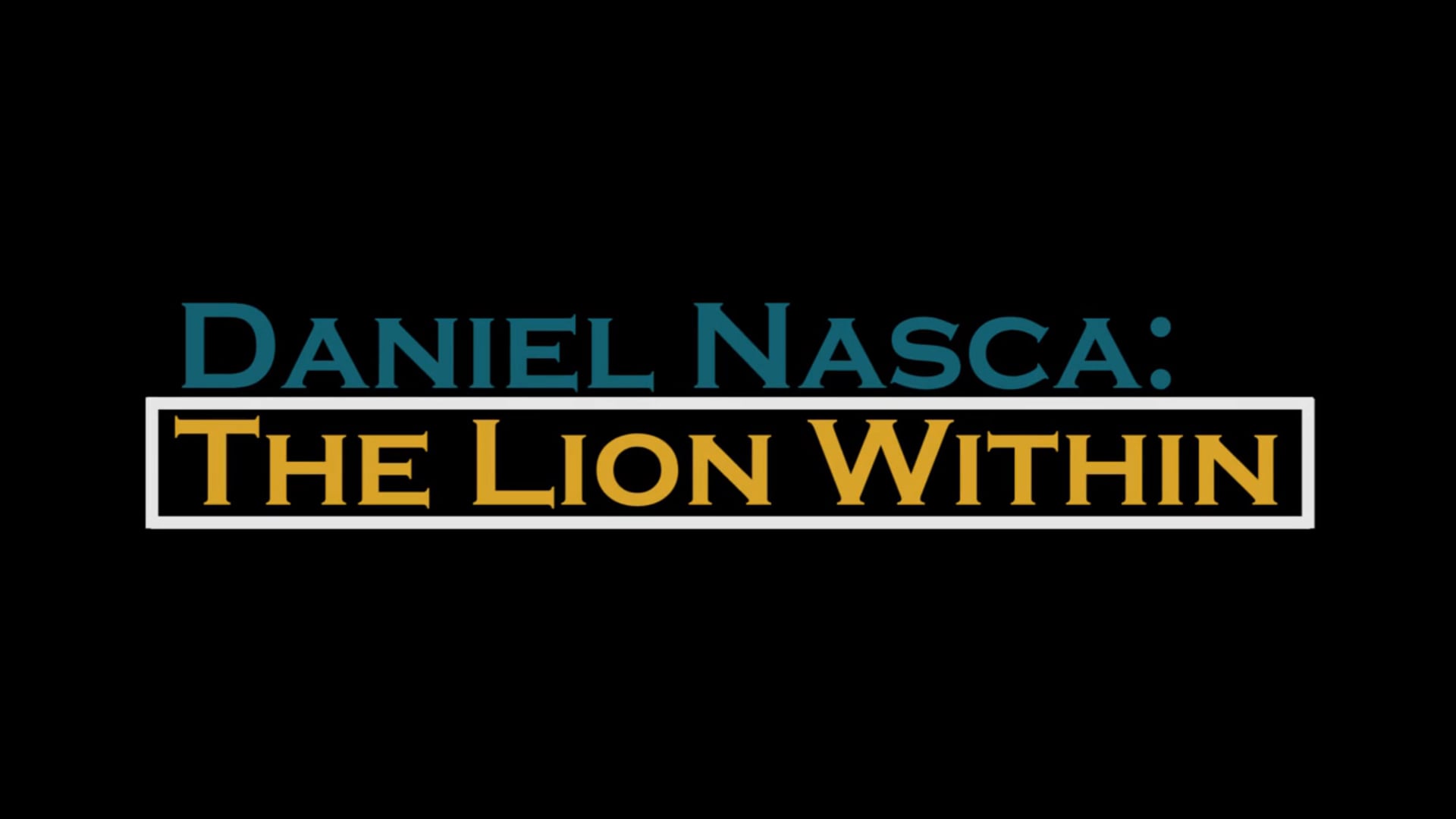 Daniel Nasca: The Lion Within 2017 Teaser