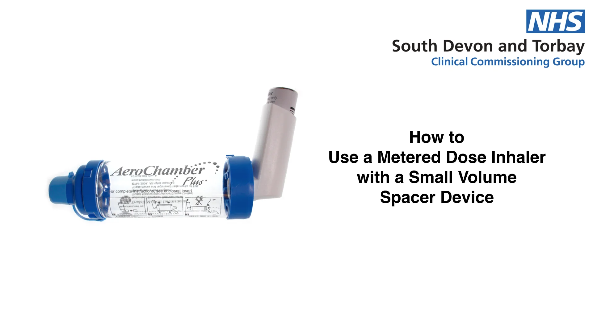 South Devon and Torbay CCG Inhalers   20R.SDCCG How to Use a Metered Dose  Inhaler with a Small Volume Spacer Device 20