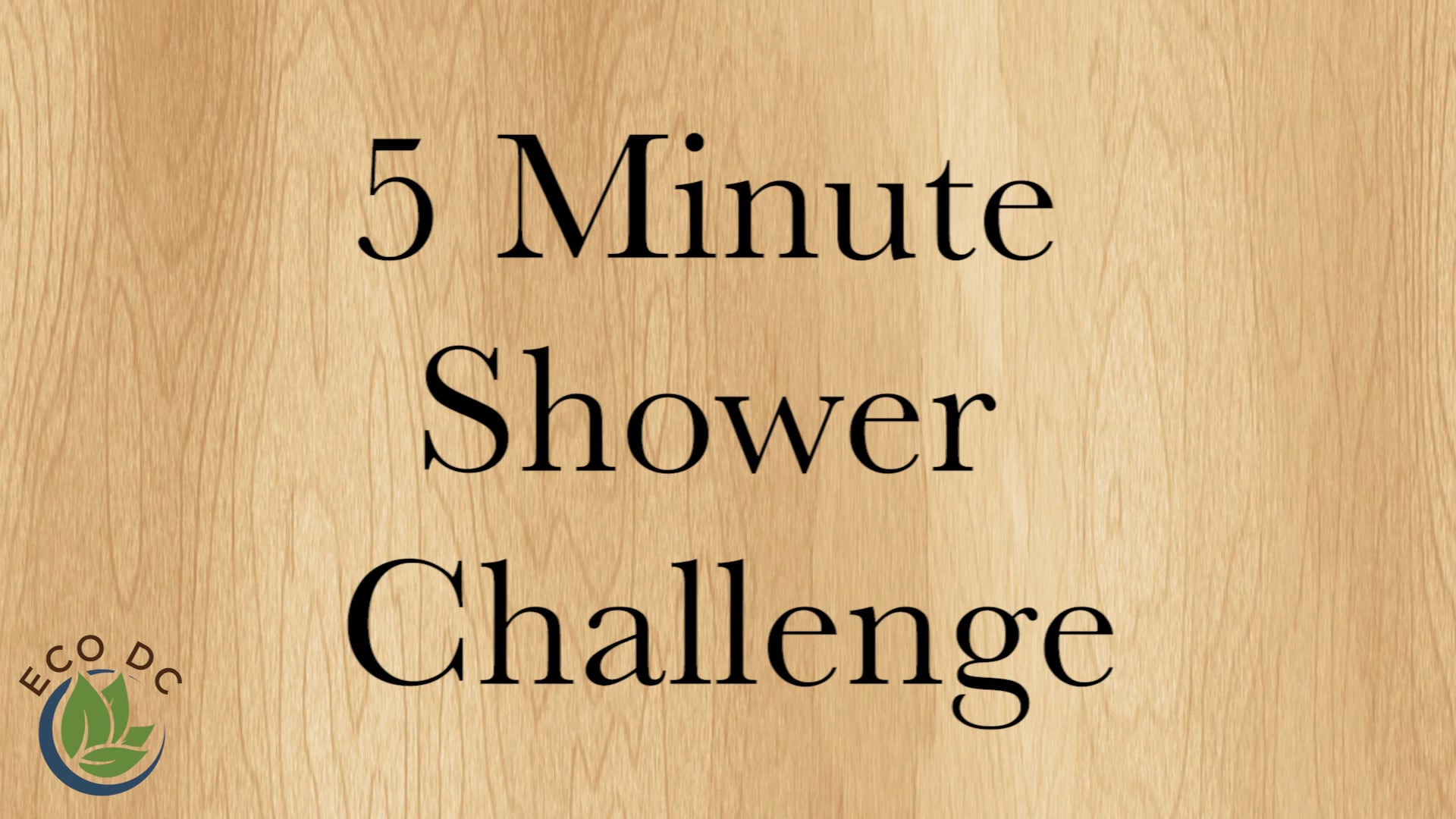 Five Minute Shower Challenge- EcoDC