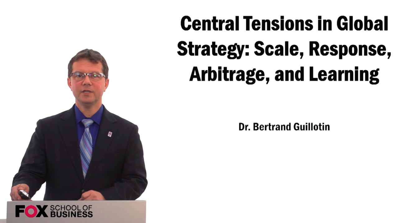 Central Tensions in Global Strategy: Scale, Respose, Arbitrage, and Learning
