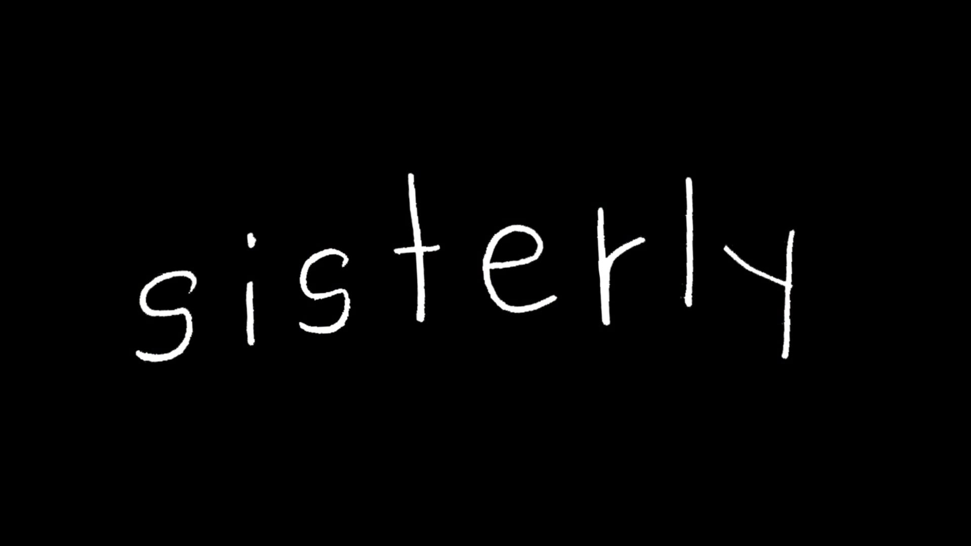 Sisterly - a documentary about autism and sisterhood.