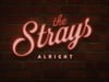 The Strays • Alright (Official Music Video)