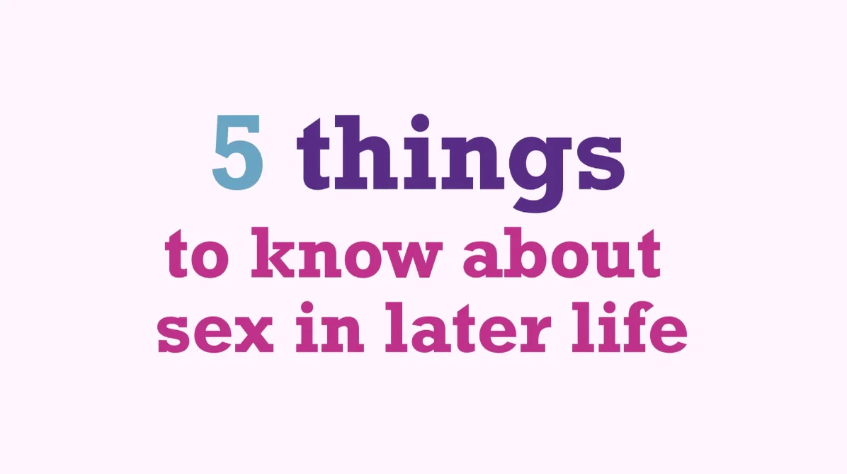 Five things to know about sex in later life - Dr Elizabeth Farrell