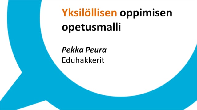 Yksilöllisen oppimisen opetusmalli / Pekka Peura #OO