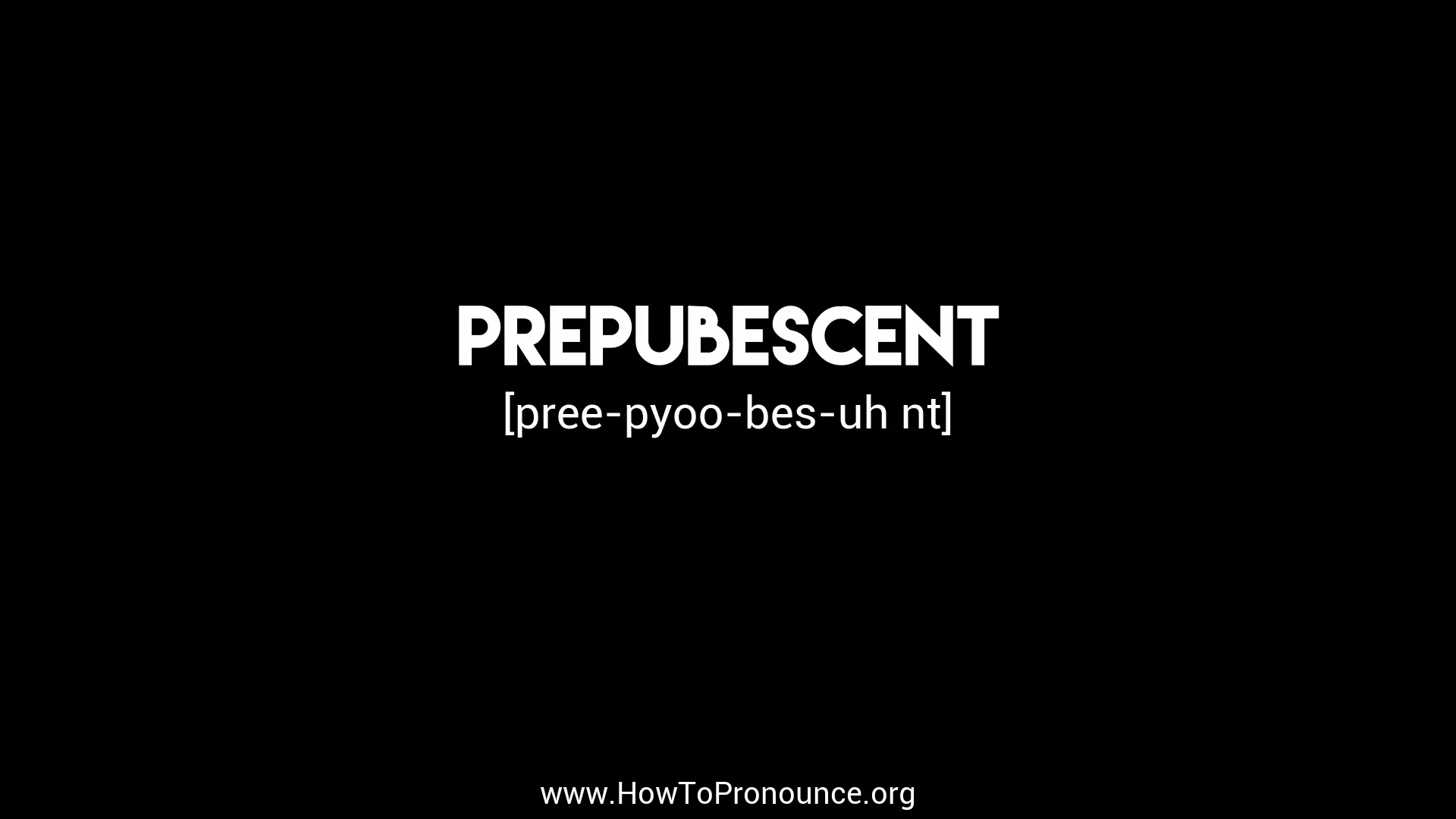 How to Pronounce "prepubescent"  