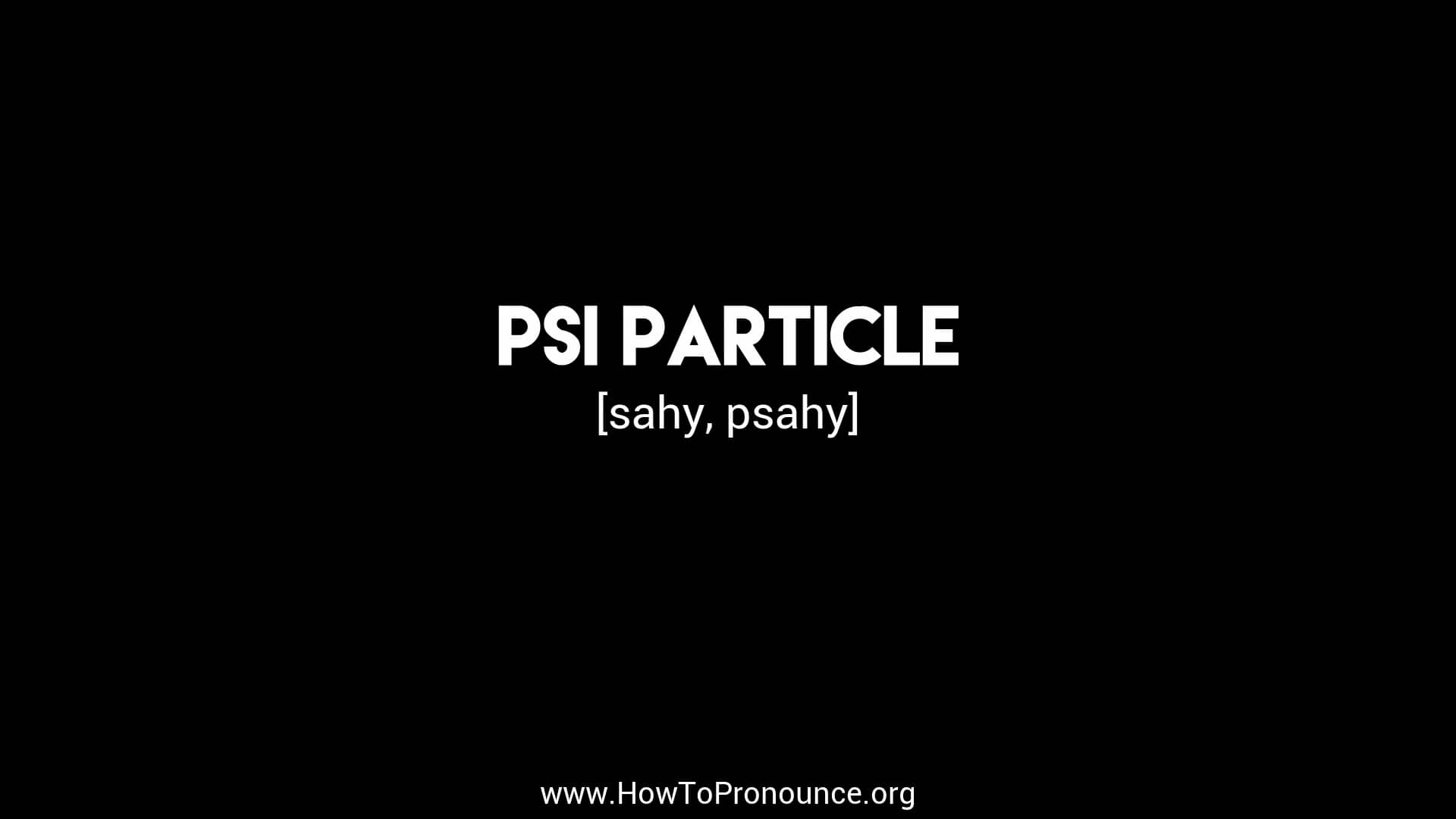 How to Pronounce "psi particle" on Vimeo