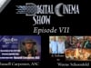 Digital Cinema Show Episode VII