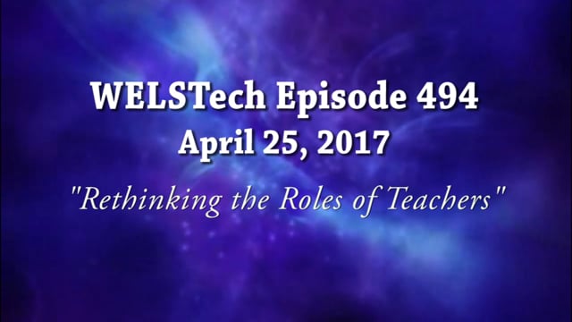 WELSTech Episode 494 - Rethinking the Roles of Teachers