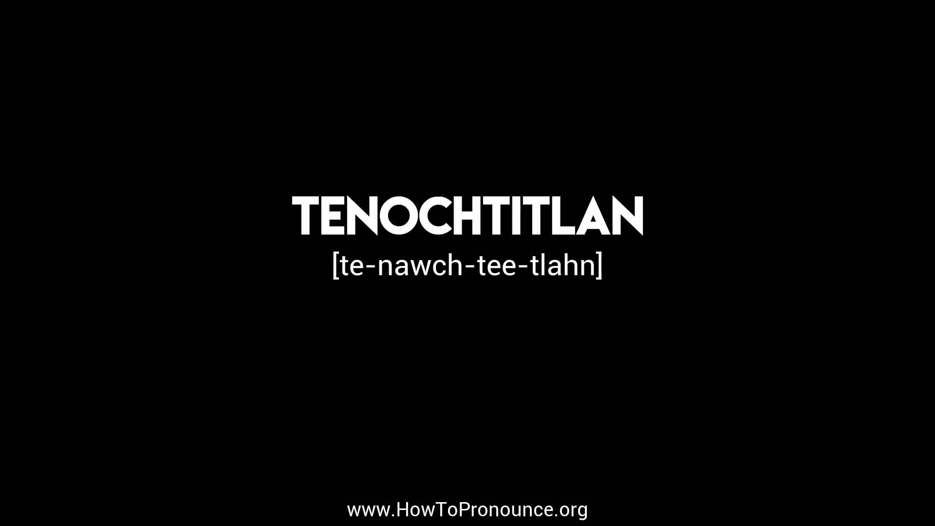 How to Pronounce "tenochtitlan" on Vimeo