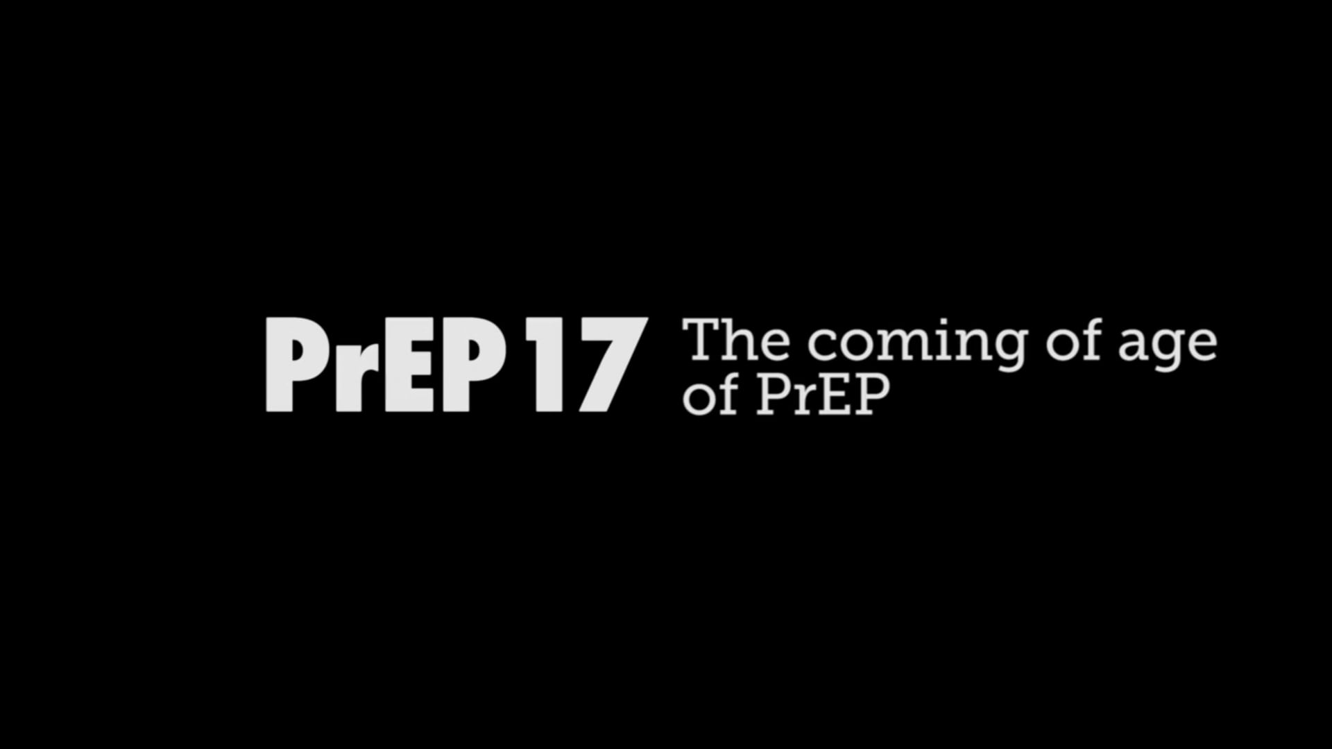 PrEP17 - The coming of age of PrEP