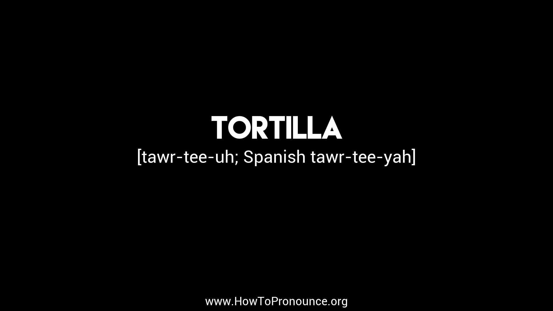 How to Pronounce "tortilla" on Vimeo