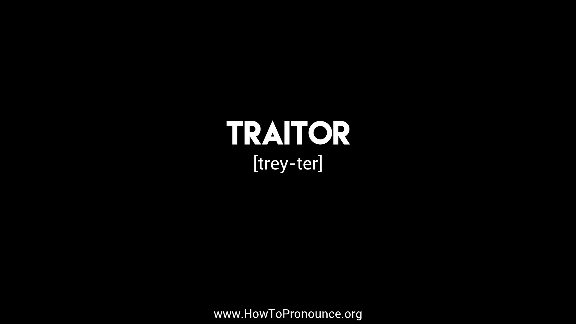 How to pronounce Traitor