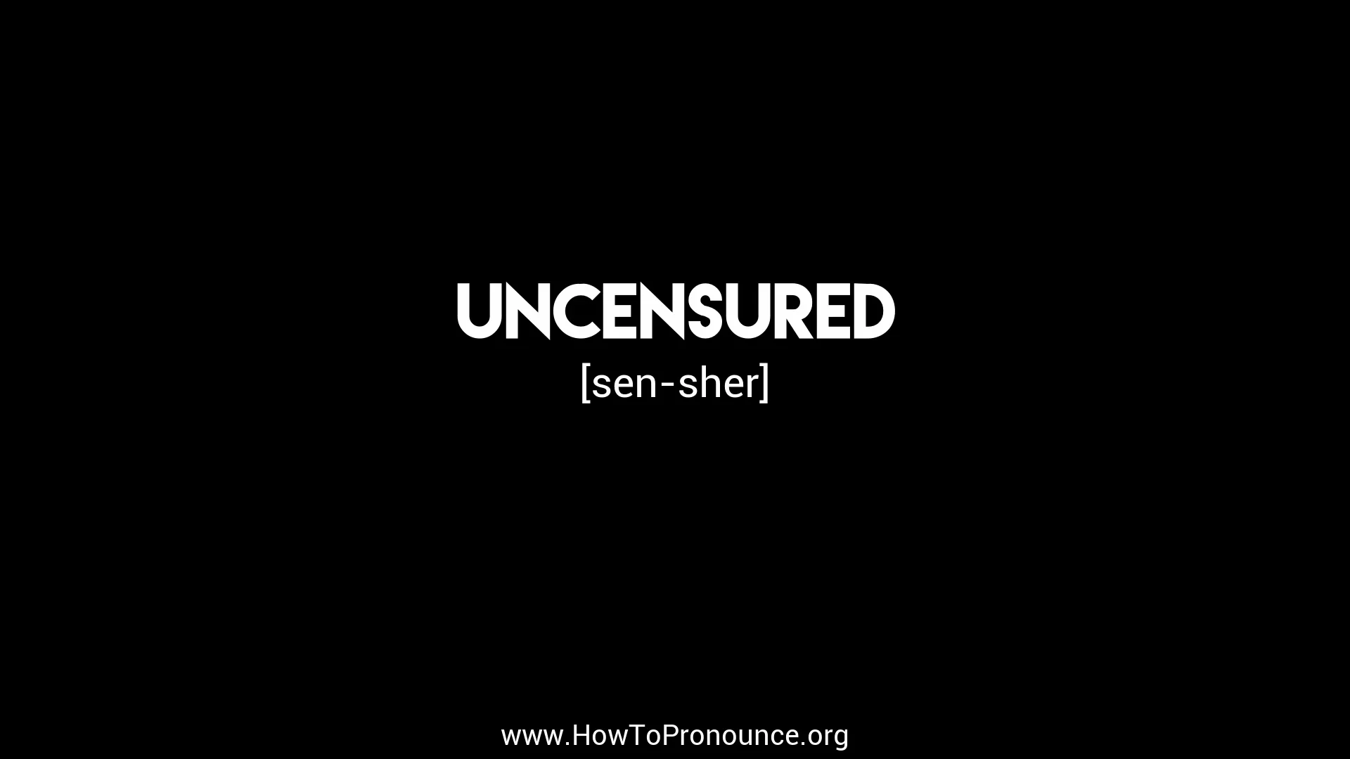How to Pronounce &quot;uncensured&quot;