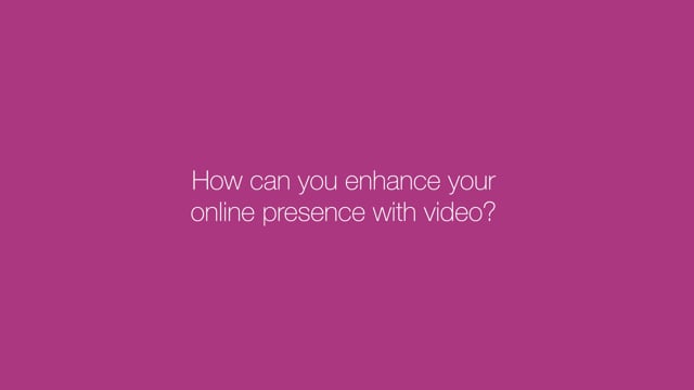 How can you enhance your online presence with video? 
