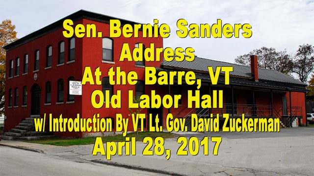 Sen. Bernie Sanders Address at the Barre, VT Old Labor Hall